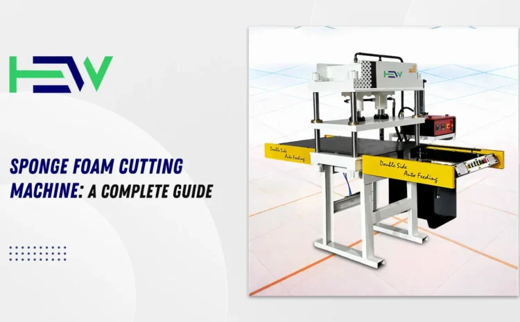  Sponge Foam Cutting Machine: A Complete Guide